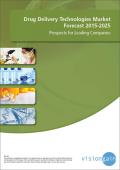 「ドラッグデリバリー（薬物送達技術）の世界市場2015-2025年」市場調査レポート刊行