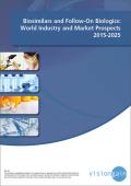 「バイオシミラー（バイオ後続品）の世界市場および業界展望2015-2025年」市場調査レポート刊行