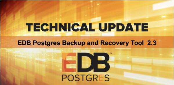 EDB Postgres Backup and Recovery Tool 2.3 が正式リリースされました