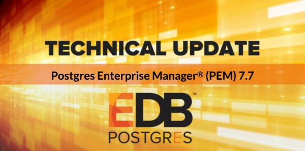 EnterpriseDB（EDB）は、データベースサーバを管理、監視、チューニングするための管理ツール、Postgres EnterpriseManager（PEM）7.7 を正式リリースしました。